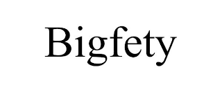 BIGFETY