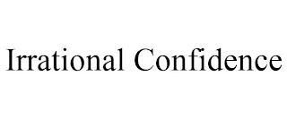 IRRATIONAL CONFIDENCE