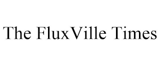 THE FLUXVILLE TIMES