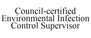 COUNCIL-CERTIFIED ENVIRONMENTAL INFECTION CONTROL SUPERVISOR