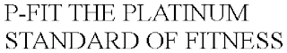 P-FIT THE PLATINUM STANDARD OF FITNESS