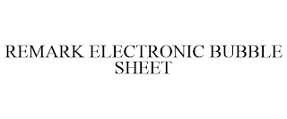 REMARK ELECTRONIC BUBBLE SHEET