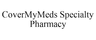 COVERMYMEDS SPECIALTY PHARMACY