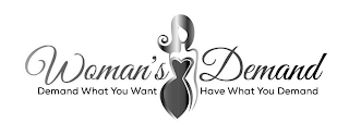 WOMAN'S DEMAND DEMAND WHAT YOU WANT HAVE WHAT YOU DEMAND