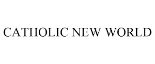 CATHOLIC NEW WORLD