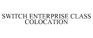 SWITCH ENTERPRISE CLASS COLOCATION