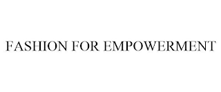 FASHION FOR EMPOWERMENT