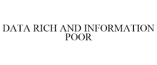 DATA RICH AND INFORMATION POOR