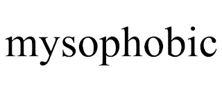 MYSOPHOBIC