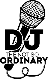 DJ THE NOT SO ORDINARY