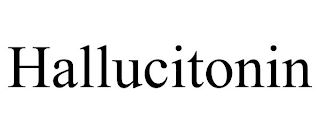 HALLUCITONIN