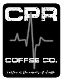 CPR COFFEE CO. COFFEE IS THE ENEMY OF DEATH