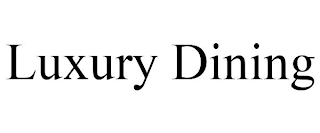 LUXURY DINING
