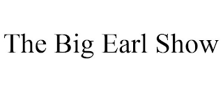 THE BIG EARL SHOW