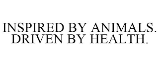 INSPIRED BY ANIMALS. DRIVEN BY HEALTH.