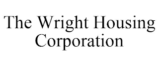 THE WRIGHT HOUSING CORPORATION