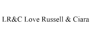 LR&C LOVE RUSSELL & CIARA