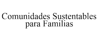 COMUNIDADES SUSTENTABLES PARA FAMILIAS