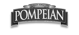 QUALITY SINCE 1906 POMPEIAN