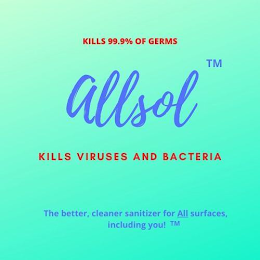 GREEN BACKGROUND, "ALLSOL" IN BLUE, "KILLS 99.9% OF GERMS IN RED, KILLS VIRUSES AND BACTERIA IN RED". "THE BETTER CLEANER SANITIZER, INCLUDING YOU" ALL IN BLUE.