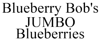 BLUEBERRY BOB'S JUMBO BLUEBERRIES