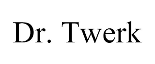 DR. TWERK