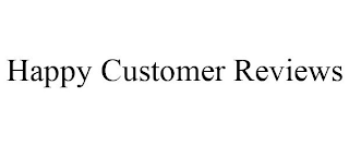HAPPY CUSTOMER REVIEWS