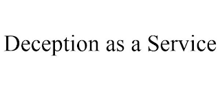 DECEPTION AS A SERVICE