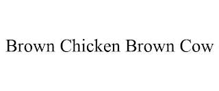 BROWN CHICKEN BROWN COW