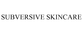 SUBVERSIVE SKINCARE