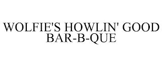 WOLFIE'S HOWLIN' GOOD BAR-B-QUE