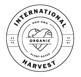 INTERNATIONAL HARVEST NON-GMO ORGANIC PLANT-BASED E S T D 1 9 9 1