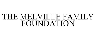 THE MELVILLE FAMILY FOUNDATION