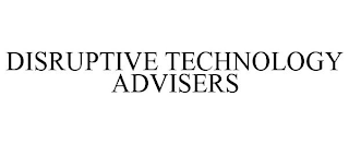 DISRUPTIVE TECHNOLOGY ADVISERS