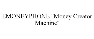 EMONEYPHONE "MONEY CREATOR MACHINE"