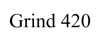 GRIND 420