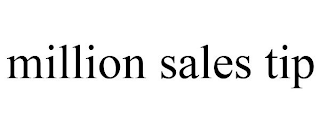 MILLION SALES TIP