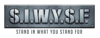 S.I.W.Y.S.F. STAND IN WHAT YOU STAND FOR