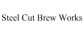 STEEL CUT BREW WORKS