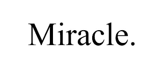 MIRACLE.