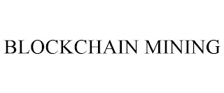 BLOCKCHAIN MINING