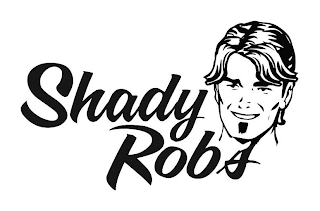 SHADY ROB'S