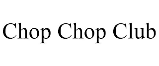 CHOP CHOP CLUB