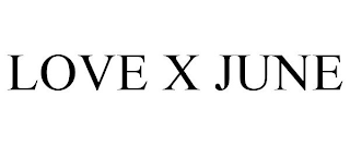 LOVE X JUNE