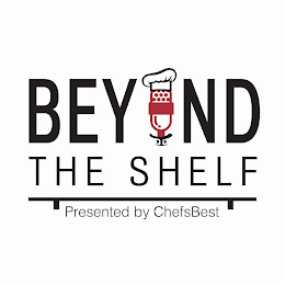 BEYOND THE SHELF PRESENTED BY CHEFSBEST