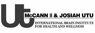 UTU MCCANN II & JOSIAH UTU INTERNATIONAL BRAIN INSTITUTE FOR HEALTH AND WELLNESS