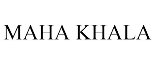 MAHA KHALA