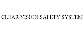 CLEAR VISION SAFETY SYSTEM