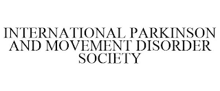 INTERNATIONAL PARKINSON AND MOVEMENT DISORDER SOCIETY