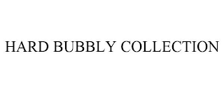 HARD BUBBLY COLLECTION